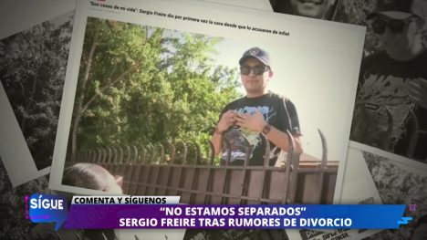 Sergio Freire fue tajante: NO ESTAMOS SEPARADOS