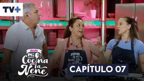 Desde mi cocina con la Nené | Capítulo 07