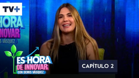 Es Hora de Innovar | Capítulo 02