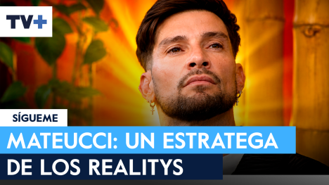 Luis Mateucci: ¿Un estratega de los realitys chilenos?