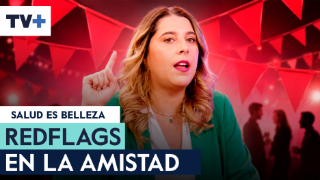 ¿Cuáles? Las redflags indiscutibles en una amistad