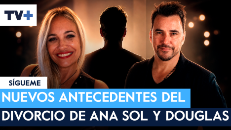 ¿Tenía un “colágeno”?: Nuevos antecedentes del divorcio de Ana Sol y Douglas